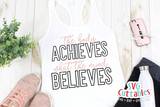 The Body Achieves What The Mind Believes | Workout SVG Cut File