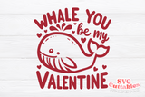 Whale You Be My Valentine | Valentine's Day svg Cut File