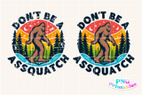Don't Be A Assquatch | PNG File