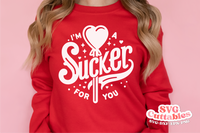 I'm A Sucker For You | Valentine's Day svg Cut File