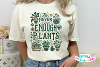 Never Enough Plants | Plant Lover PNG Print File