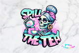 Spill The Tea | Funny PNG File