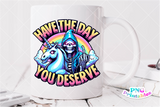 Have The Day You Deserve | Funny PNG File