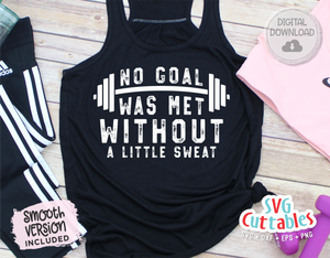 No Goal Was Met Without Sweat | Workout SVG Cut File