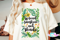 Spread Sunshine Not Shade | Inspirational PNG File