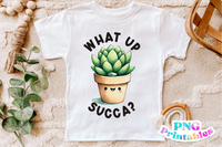 What Up Succa | PNG Print File