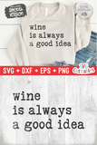 Wine Is Always A Good Idea | Wine SVG Cut File