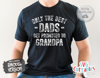 Only The Best Dads Get Promoted To Grandpa | Father's Day SVG Cut File
