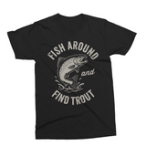 Fish Around And Find Trout | Funny Fishing SVG Cut File