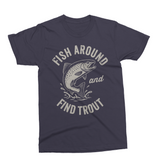 Fish Around And Find Trout | Funny Fishing SVG Cut File