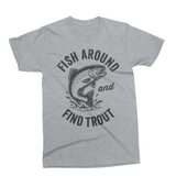Fish Around And Find Trout | Funny Fishing SVG Cut File