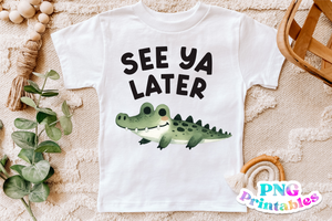 See Ya Later Alligator | PNG Print File