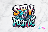 Stay Positive | Funny PNG File