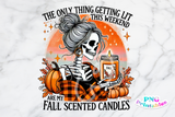 The Only Thing Getting Lit This Weekend | Fall Sublimation PNG