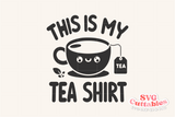 This is My Tea Shirt | Funny SVG Cut File