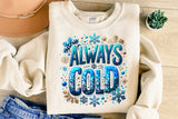 Always Cold | Funny PNG Print File