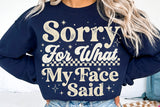 Sorry For What My Face Said | Funny SVG Cut File