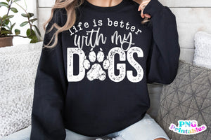 Life Is Better With My Dogs | PNG Sublimation File