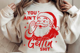 You Ain't Getting Shit | Funny Christmas SVG Cut File