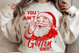 You Ain't Getting Shit | Funny Christmas SVG Cut File