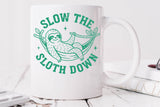 Slow The Sloth Down | Funny SVG Cut File