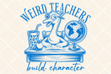Weird Teachers Build Character | Teacher SVG Cut File