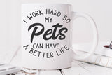 I Work Hard So My Pets Can Have A Better Life | Funny SVG Cut File