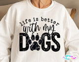 Life Is Better With My Dogs | PNG Sublimation File