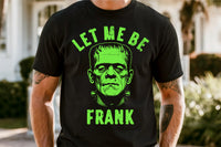 Let Me Be Frank | Funny Halloween Sublimation PNG
