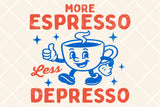 More Espresso Less Depresso | Funny SVG Cut File