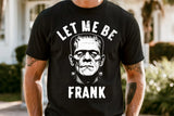 Let Me Be Frank | Funny Halloween Sublimation PNG