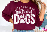 Life Is Better With My Dogs | PNG Sublimation File