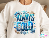 Always Cold | Funny PNG Print File