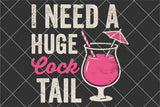I Need A Huge Cocktail | Funny SVG Cut File