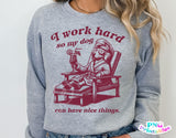 I Work Hard So My Dog Can Have Nice Things | PNG Sublimation File