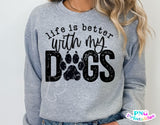 Life Is Better With My Dogs | PNG Sublimation File