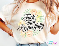 F That Respectfully | Funny PNG Print File