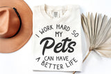 I Work Hard So My Pets Can Have A Better Life | Funny SVG Cut File