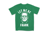 Let Me Be Frank | Funny Halloween Sublimation PNG