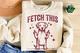 Fetch This Funny Dog | PNG Sublimation File