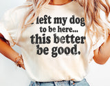 I Left My Dog To Be Here | Funny SVG Cut File