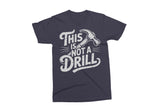 This is Not A Drill | Funny SVG Cut File