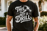 This is Not A Drill | Funny SVG Cut File