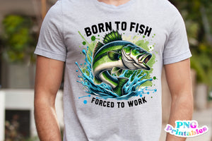 Born To Fish Forced To Work | Fishing PNG Print File