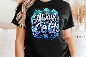 Always Cold | Funny PNG Print File