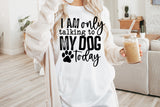 I'm Only Talking To My Dog Today | PNG Sublimation File