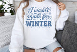 I Wasn't Made For Winter | Funny SVG Cut File