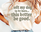 I Left My Dog To Be Here | Funny SVG Cut File