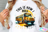School Bus This is How I Roll | Occupation PNG Cut File