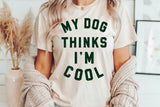 My Dog Thinks I'm Cool | PNG Sublimation File